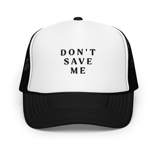 Don't Save Me Trucker Hat