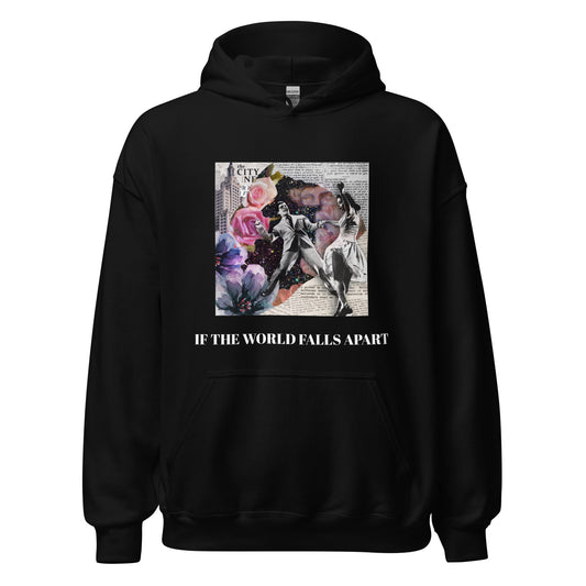 IF THE WORLD FALLS APART Hoodie